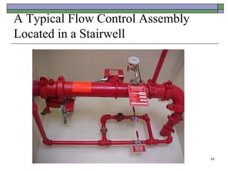 43
A Typical Flow Control Assembly
Located in a Stairwell
 