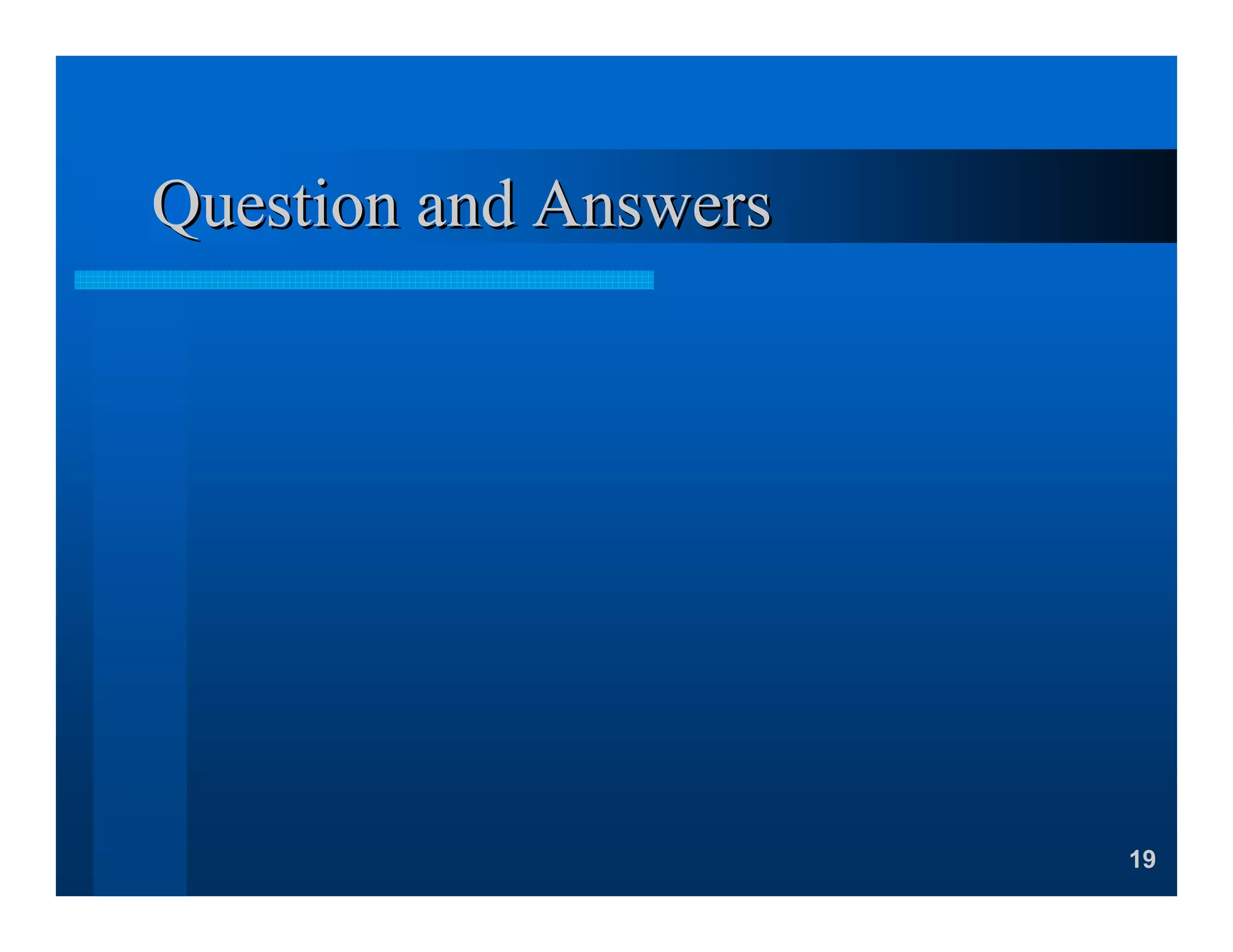 19
Question and AnswersQuestion and Answers
 