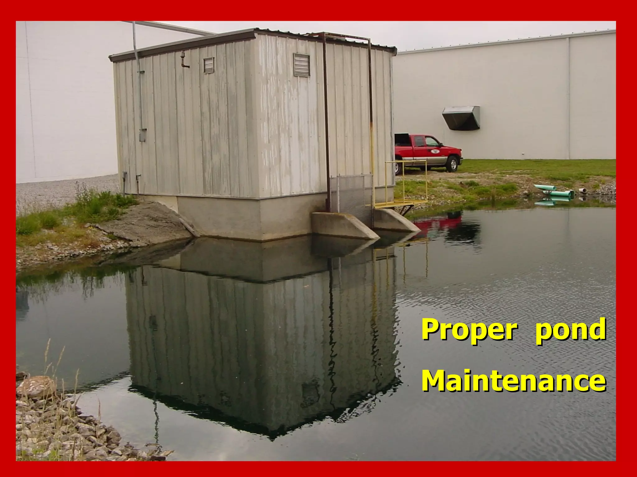 Proper pondProper pond
MaintenanceMaintenance
 