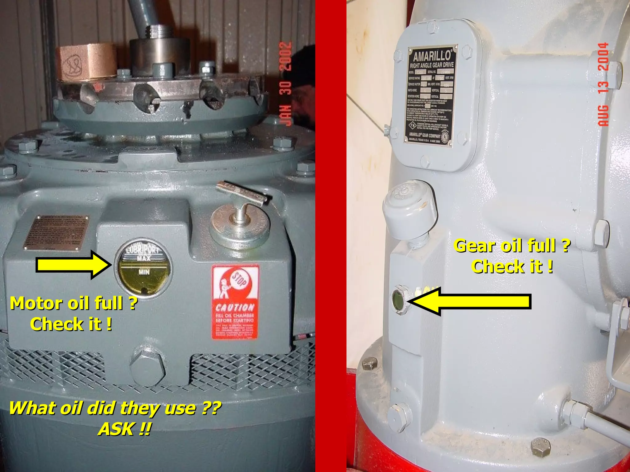 Motor oil full ?Motor oil full ?
Check it !Check it !
Gear oil full ?Gear oil full ?
Check it !Check it !
What oil did they use ??What oil did they use ??
ASK !!ASK !!
 