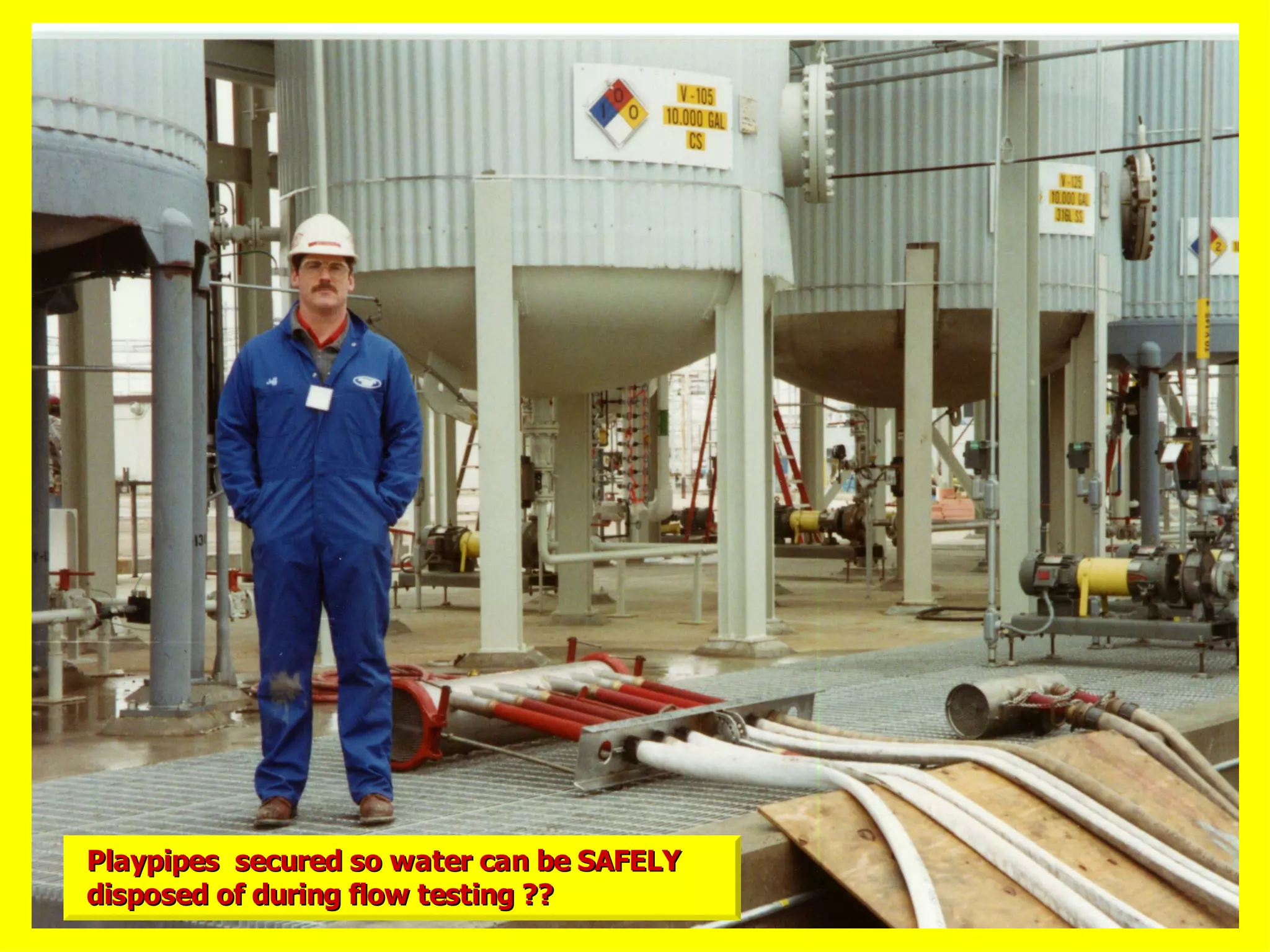 Playpipes secured so water can be SAFELYPlaypipes secured so water can be SAFELY
disposed of during flow testing ??disposed of during flow testing ??
 