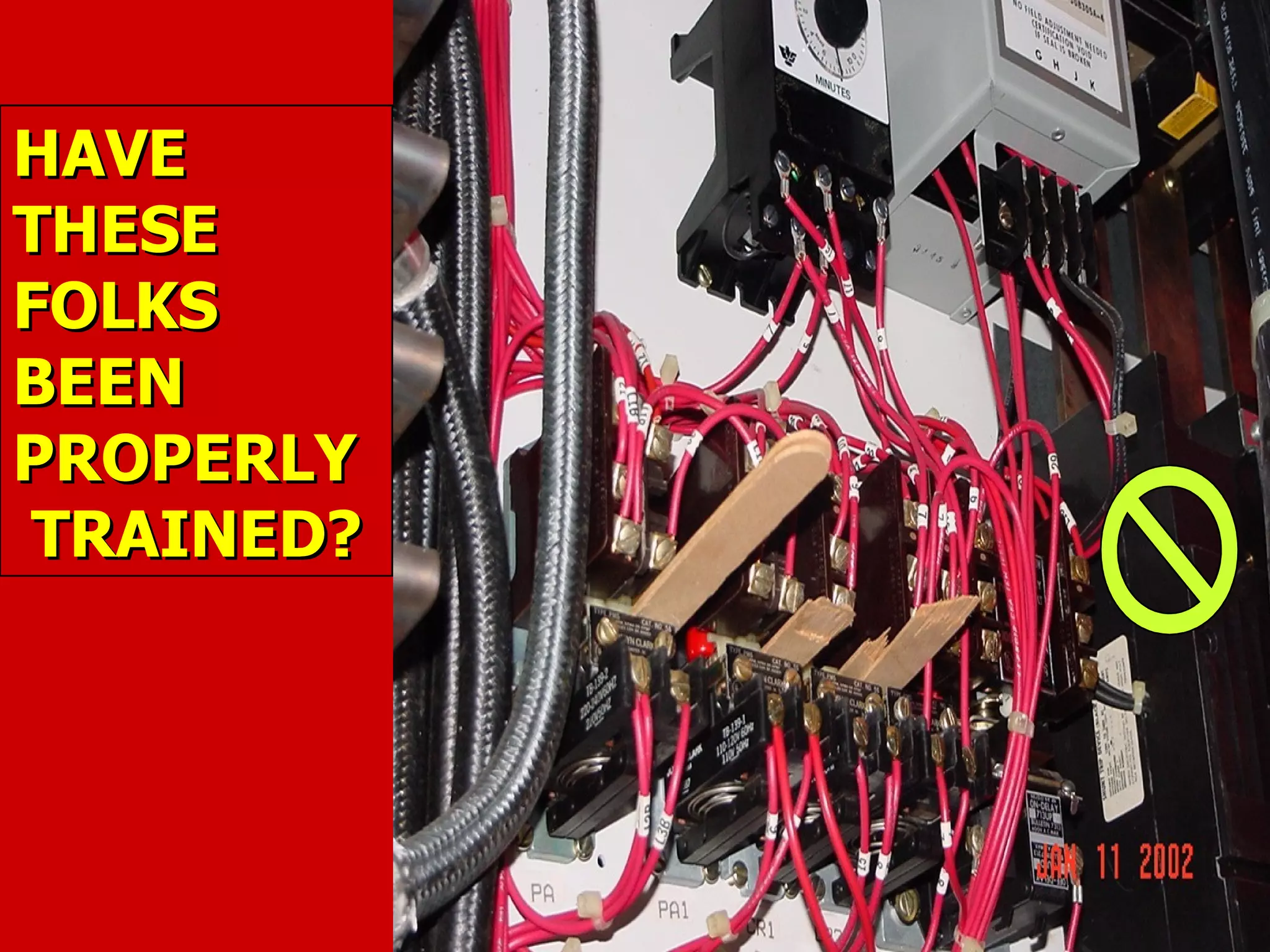 HAVEHAVE
THESETHESE
FOLKSFOLKS
BEENBEEN
PROPERLYPROPERLY
TRAINED?TRAINED?
 