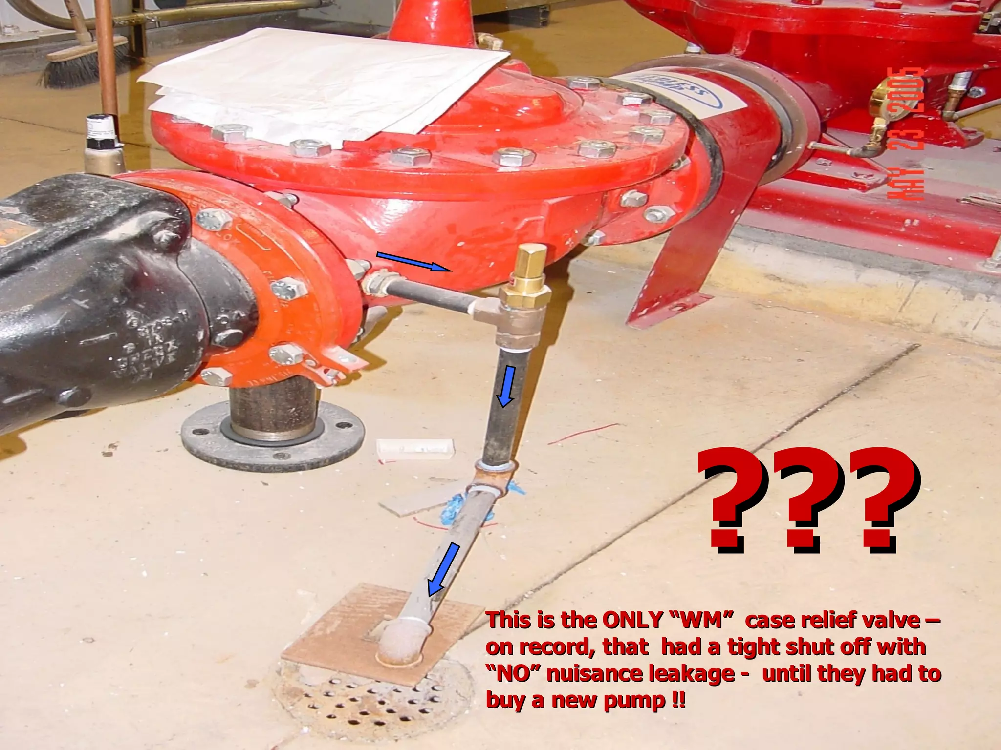 STATE of OHIO FIRE SCHOOL - BGSU 256
??????
This is the ONLY “WM” case relief valve –This is the ONLY “WM” case relief valve –
on record, that had a tight shut off withon record, that had a tight shut off with
“NO” nuisance leakage - until they had to“NO” nuisance leakage - until they had to
buy a new pump !!buy a new pump !!
 