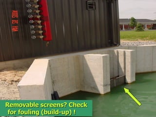 STATE of OHIO FIRE SCHOOL - BGSU 229
Removable screens? Check
Removable screens? Check
for fouling (build-up) !
for fouling (build-up) !
 