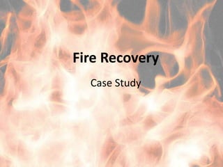 Fire Recovery Case Study 