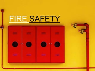 FIRE SAFETY
 