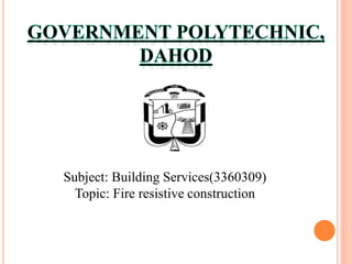 Subject: Building Services(3360309)
Topic: Fire resistive construction
 