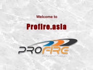 Welcome to
Profire.asia
 