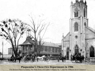 Plaquemine’s Three Fire Departments in 1906   ( The Reliance Hose Company, The Hope Hook and Ladder Company No. 1, and The Jefferson Hose Company) 