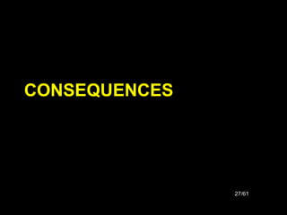 27/61
CONSEQUENCES
 