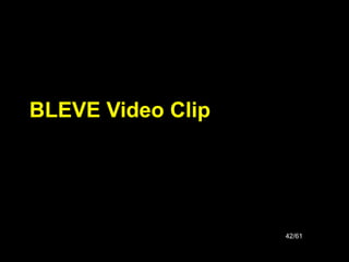 42/61
BLEVE Video Clip
 