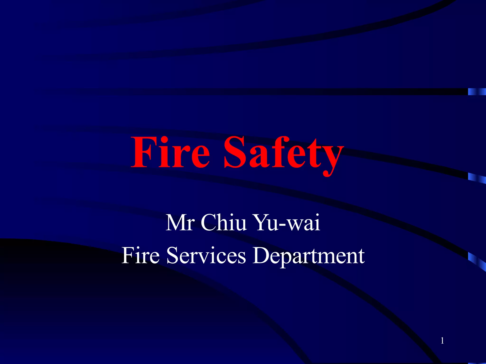 Fire Safety  Mr Chiu Yu-wai Fire Services Department 