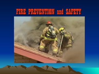 FIRE PREVENTION and SAFETY
 