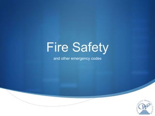 Fire Safety
 and other emergency codes
 