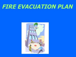FIRE EVACUATION PLAN  