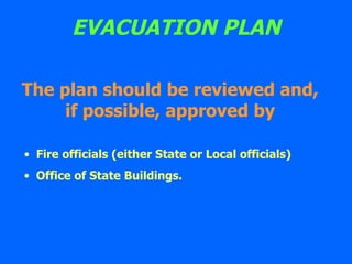 EVACUATION PLAN Fire officials (either State or Local officials) Office of State Buildings.   The plan should be reviewed and, if possible, approved by 