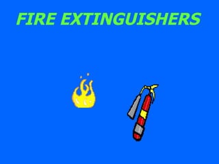 FIRE EXTINGUISHERS  