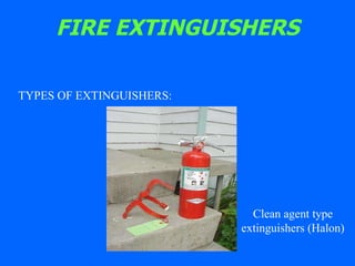 FIRE EXTINGUISHERS TYPES OF EXTINGUISHERS: Clean agent type extinguishers (Halon) 