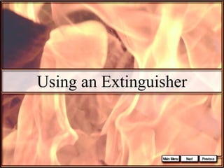 Using an Extinguisher

 