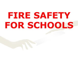 FIRE SAFETY
FOR SCHOOLS
 