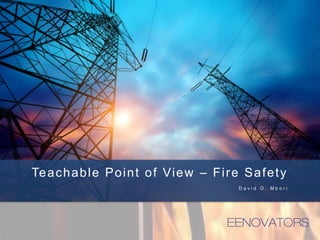 Teachable Point of View – Fire Safety
D a v i d O . M b o r i
 