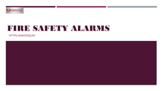 FIRE SAFETY ALARMS
HTTPS://INDOTEQ.IN/
 