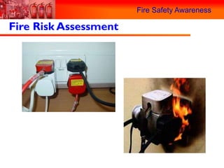 Fire Safety Awareness

Fire Risk Assessment
 