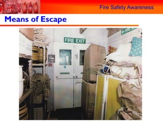Fire Safety Awareness

Means of Escape
 