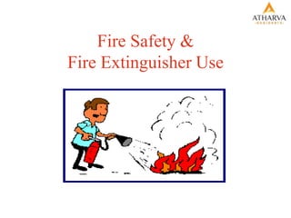 Fire Safety &
Fire Extinguisher Use
 