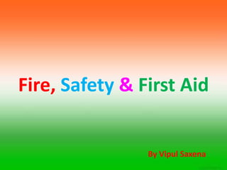 Fire, Safety & First Aid
By Vipul Saxena
 