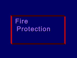 FFiirree 
PPrrootteeccttiioonn 
 