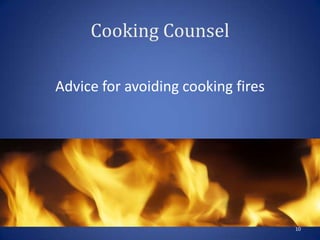 Cooking Counsel
Advice for avoiding cooking fires
10
 