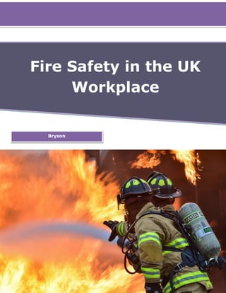 Fire Safety in the UK
Workplace
Bryson
 