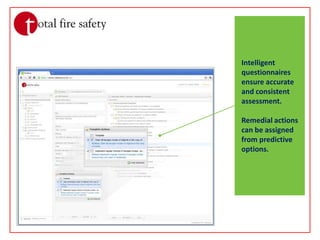 Intelligent questionnaires ensure accurate and consistent assessment.Remedial actions can be assigned from predictive options.