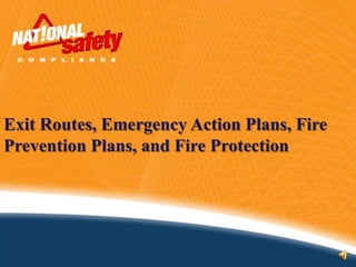 Exit Routes, Emergency Action Plans, Fire
Prevention Plans, and Fire Protection
 