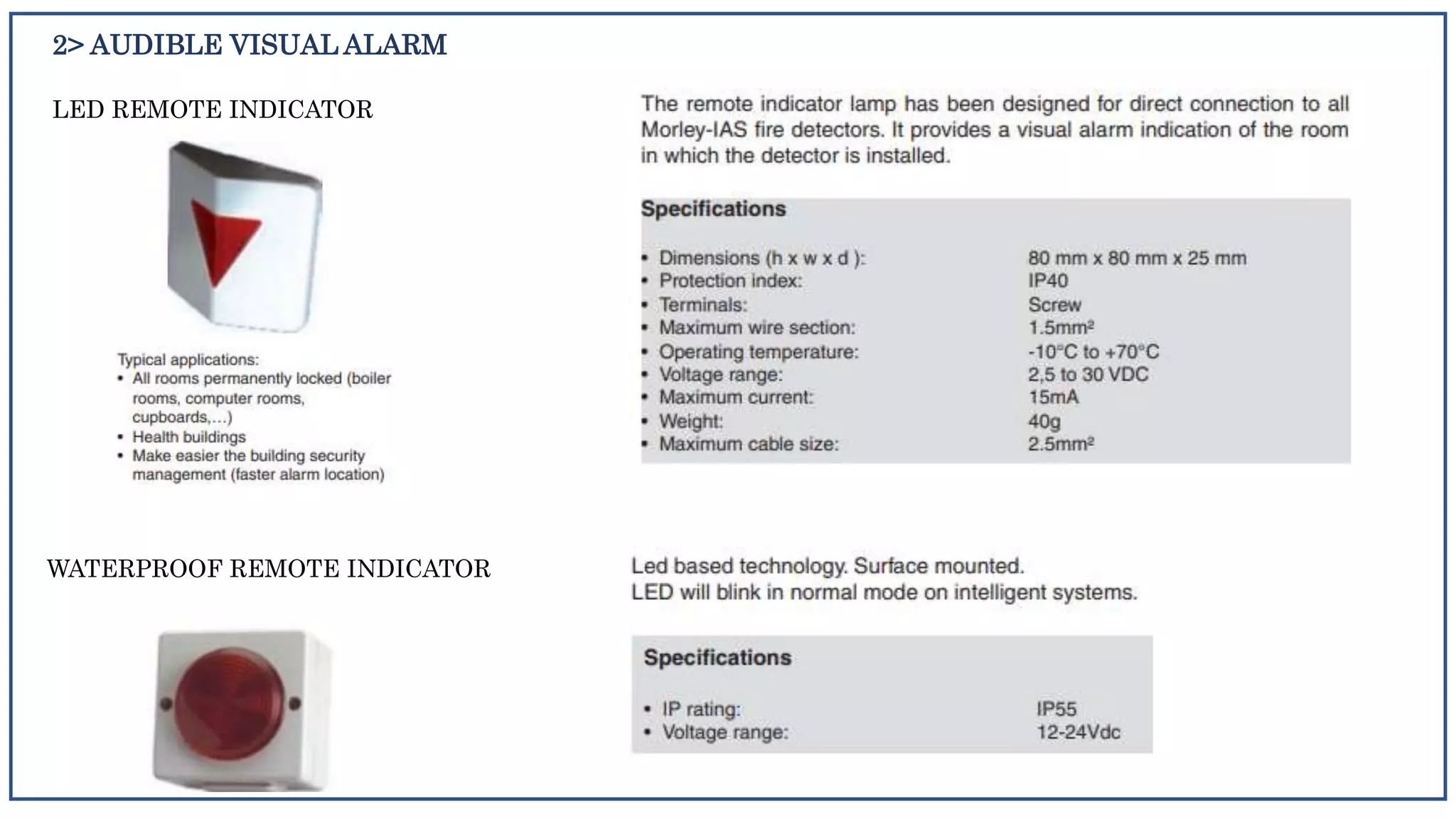 2> AUDIBLE VISUAL ALARM
LED REMOTE INDICATOR
WATERPROOF REMOTE INDICATOR
 