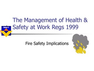 The Management of Health & Safety at Work Regs 1999 Fire Safety Implications 