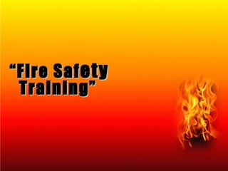 “ Fire Saf ety  Training”   