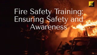 Fire Safety Training Ensuring Safety and Awareness | PPT