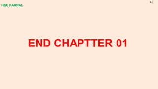 END CHAPTTER 01
HSE KARNAL
11
 