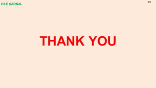 THANK YOU
HSE KARNAL
59
 