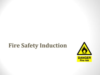 Fire Safety Induction
 