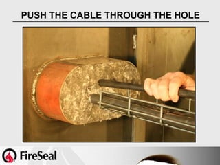 PUSH THE CABLE THROUGH THE HOLE
 