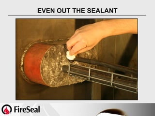 EVEN OUT THE SEALANT
 