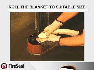ROLL THE BLANKET TO SUITABLE SIZE
 