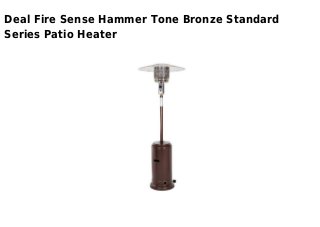 Deal Fire Sense Hammer Tone Bronze Standard
Series Patio Heater
 