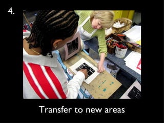 Transfer to new areas 4.  