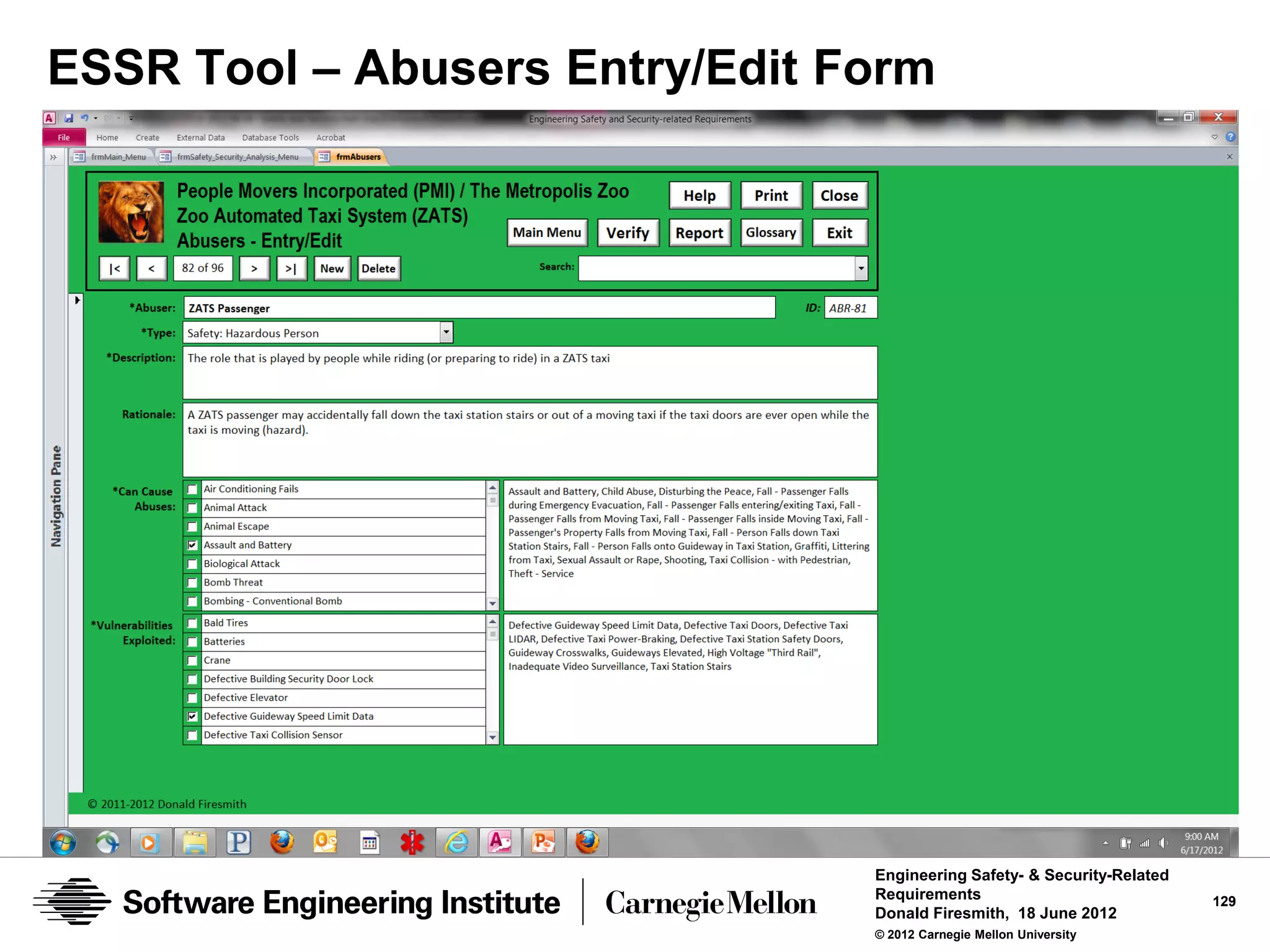 ESSR Tool – Abusers Entry/Edit Form




                                Engineering Safety- & Security-Related
                                Requirements                             129
                                Donald Firesmith, 18 June 2012
                                © 2012 Carnegie Mellon University
 
