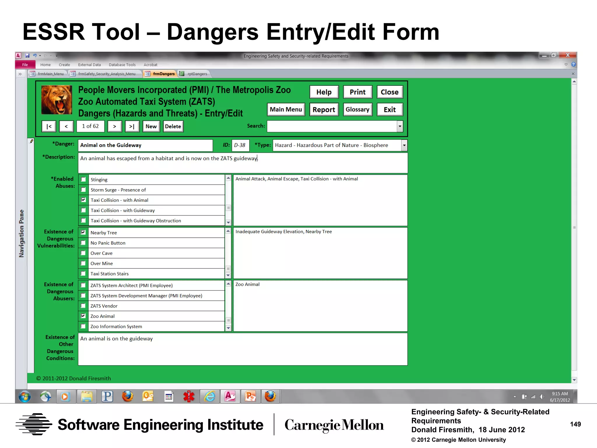 ESSR Tool – Dangers Entry/Edit Form




                                Engineering Safety- & Security-Related
                                Requirements                             149
                                Donald Firesmith, 18 June 2012
                                © 2012 Carnegie Mellon University
 