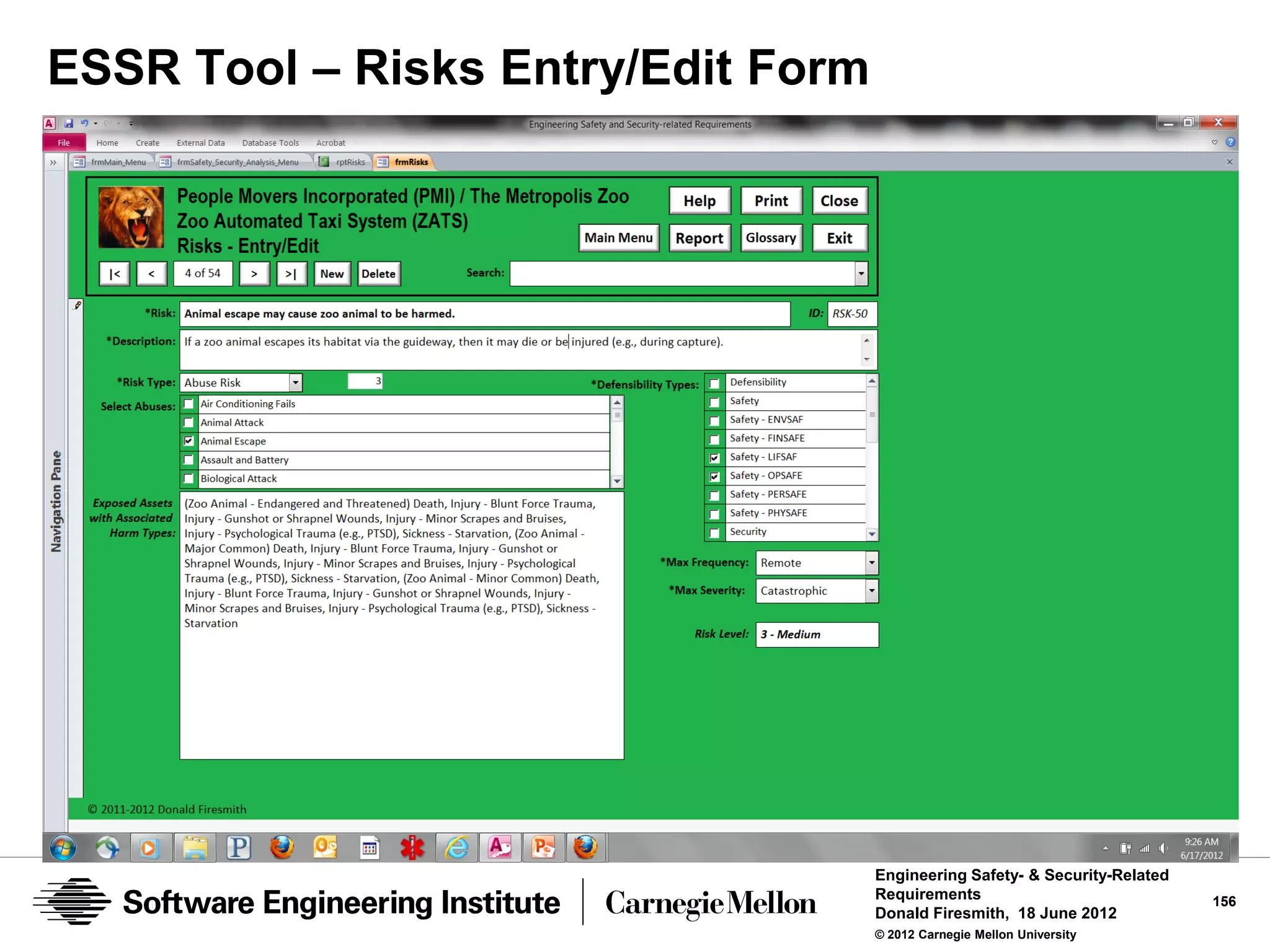 ESSR Tool – Risks Entry/Edit Form




                                    Engineering Safety- & Security-Related
                                    Requirements                             156
                                    Donald Firesmith, 18 June 2012
                                    © 2012 Carnegie Mellon University
 